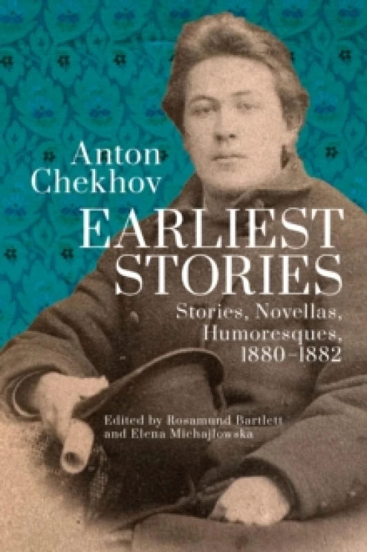 Image of Anton Chekhov. Earliest Stories: Chekhov's Complete Collected Works, vol. 1 : Stories, Novellas, Humoresques, 18801882 Paperback / softback