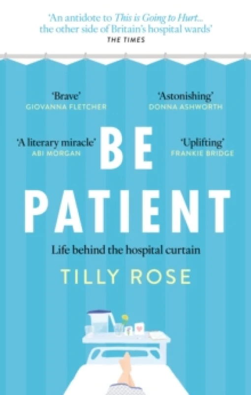 Image of Be Patient : Life behind the hospital curtain Paperback / softback