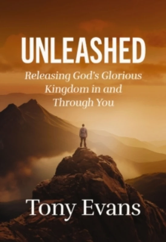 Image of Unleashed : Releasing God's Glorious Kingdom in and Through You Hardback