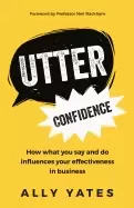 Image of utter confidence how what you say and do influences your effectiveness in b