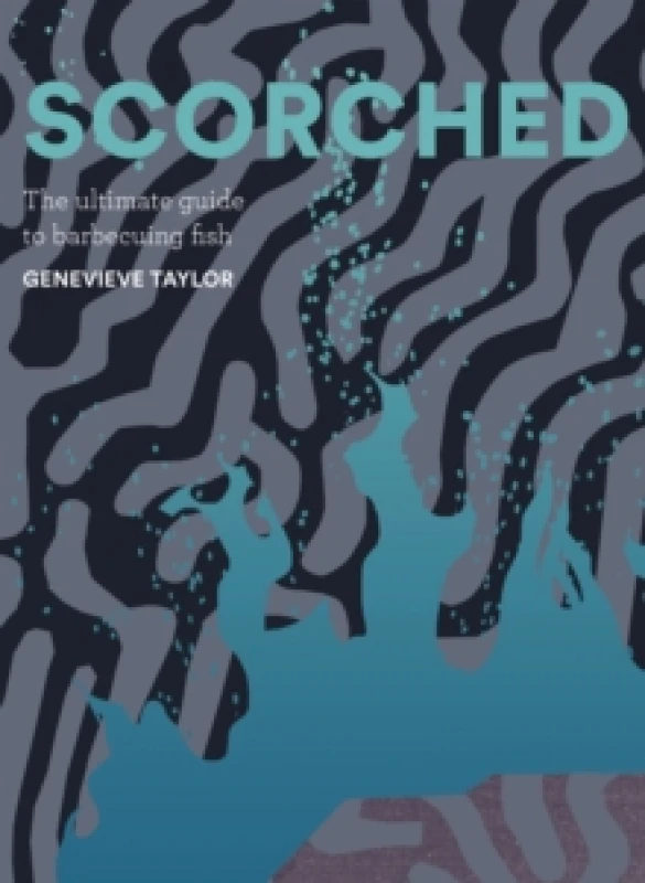 Image of Scorched : The Ultimate Guide to Barbecuing Fish Hardback