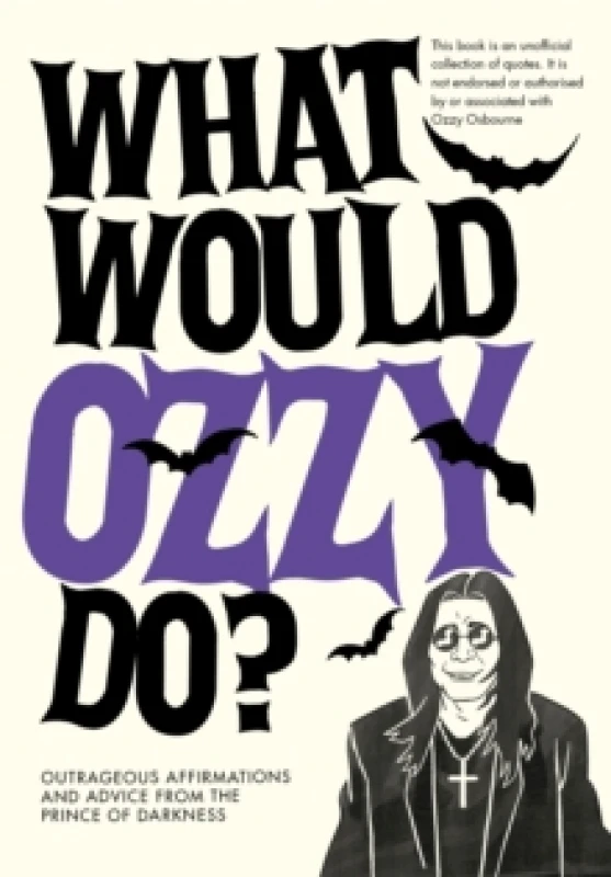 Image of What Would Ozzy Do? Outrageous affirmations and advice from the prince of darkness Hardback