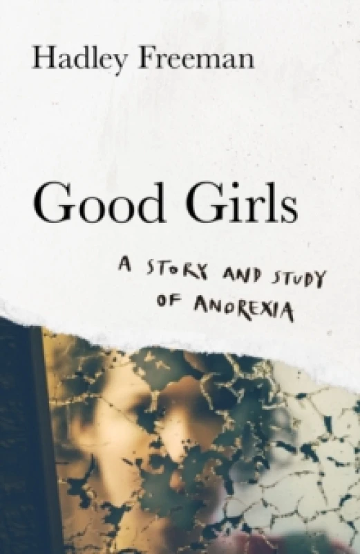 Image of Good Girls : A Story and Study of Anorexia Hardback