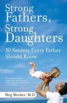 Image of Strong Fathers Strong Daughters by Meg Meeker M.D. Paperback