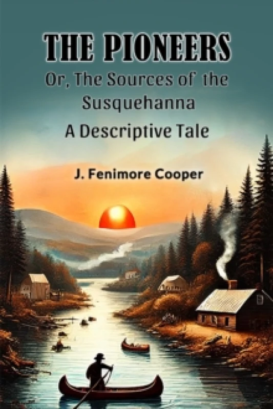 Image of The Pioneers Or, The Sources of the SusquehannaA Descriptive Tale (Edition2024) Paperback / softback
