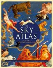Image of The Sky Atlas : The Greatest Maps, Myths and Discoveries of the Universe