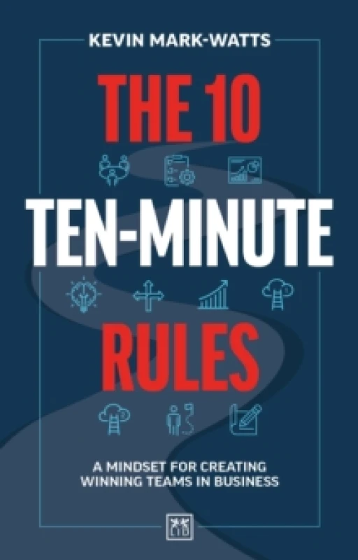Image of The 10 Ten-Minute Rules : A mindset for creating winning teams in business Paperback / softback