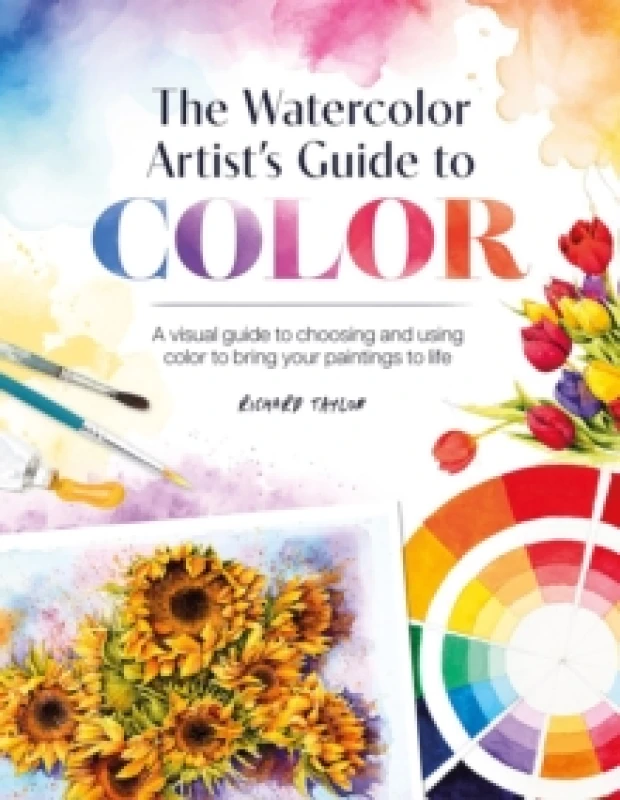 Image of The Watercolor Artist's Guide to Color : A Visual Guide to Choosing and Using Color to Bring Your Paintings to Life Paperback / softback