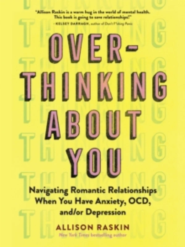 Image of Overthinking About You : Navigating Romantic Relationships When You Have Anxiety, OCD, and/or Depression Paperback / softback