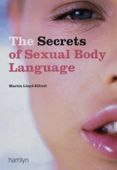 Image of The Secrets of Sexual Body Language by Martin Lloyd-Elliott Paperback
