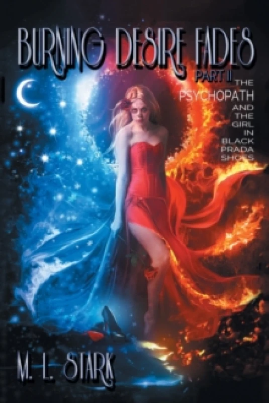 Image of Burning Desire Fades : The Psychopath and the Girl in Black Prada Shoes Paperback / softback