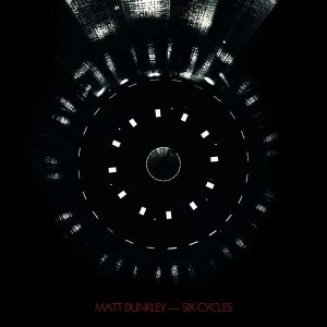 Image of Matt Dunkley - Six Cycles Vinyl