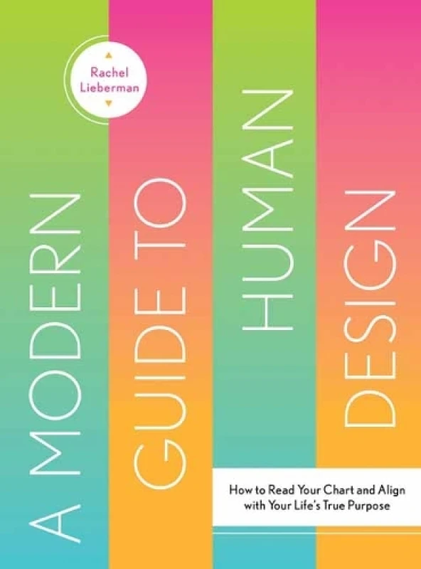 Image of A Modern Guide to Human Design : How to Read Your Chart and Align With Your Lifes True Purpose Hardback