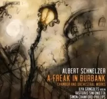 Image of Albert Schnelzer: A Freak in Burbank: Chamber and Orchestral Works