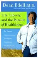 Image of life liberty and the pursuit of healthiness dr deans commonsense guide for