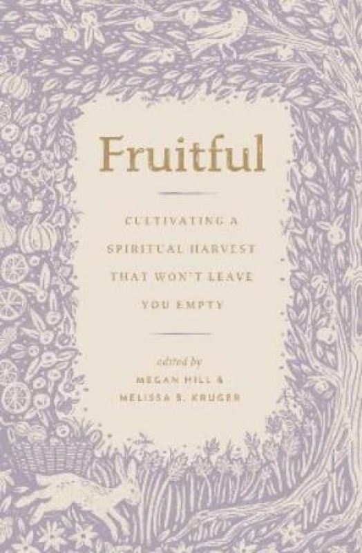 Image of Fruitful : Cultivating a Spiritual Harvest That Won't Leave You Empty Paperback / softback