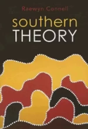 Image of southern theory social science and the global dynamics of knowledge