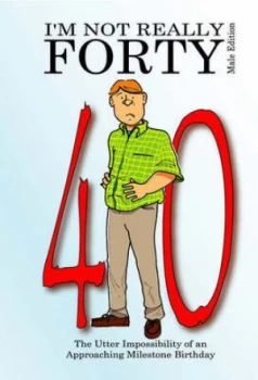 Image of Im Not Really Forty - Male Edition by Ian West Paperback