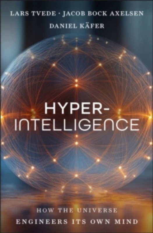 Image of Hyperintelligence : How the Universe Engineers Its Own Mind Hardback