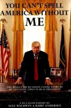 Image of You Cant Spell America Without Me by Alec Baldwin Hardback