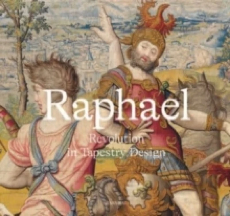 Image of Raphael: Revolution in Tapestry Design Hardback