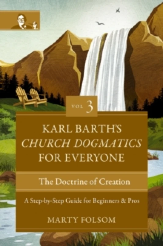 Image of Karl Barth's Church Dogmatics for Everyone Volume 3 The Doctrine of Creation. Paperback. By Marty Folsom, Karl Barth Books