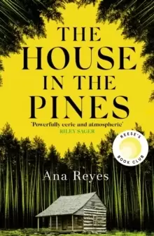 Image of The House in the Pines : The Gripping New York Times Bestseller and Reese Witherspoon Book Club Pick
