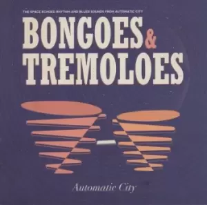 Image of Bongoes & Tremoloes by Automatic City CD Album