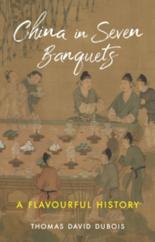 Image of China in Seven Banquets : A Flavourful History Hardback