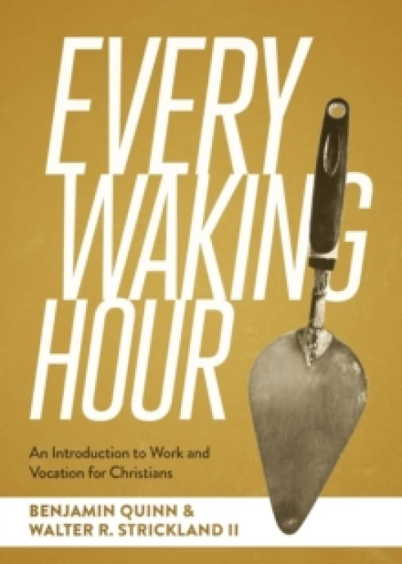 Image of Every Waking Hour : An Introduction to Work and Vocation for Christians Paperback / softback