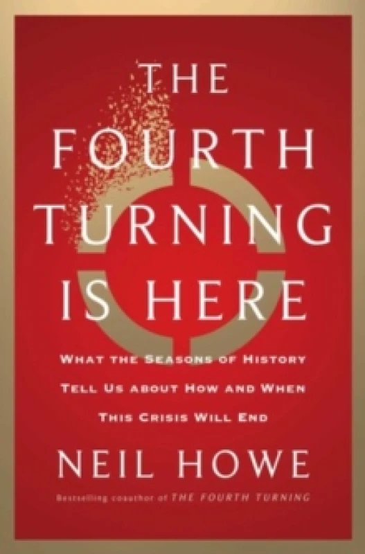 Image of The Fourth Turning Is Here : What the Seasons of History Tell Us about How and When This Crisis Will End Hardback
