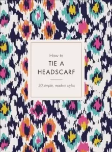 Image of How to Tie a Headscarf : 30 Simple, Modern Styles