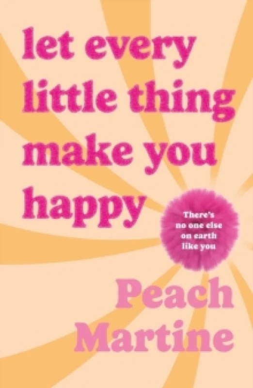 Image of Let Every Little Thing Make You Happy : Poetry to make you laugh, cry and forget your ex Hardback