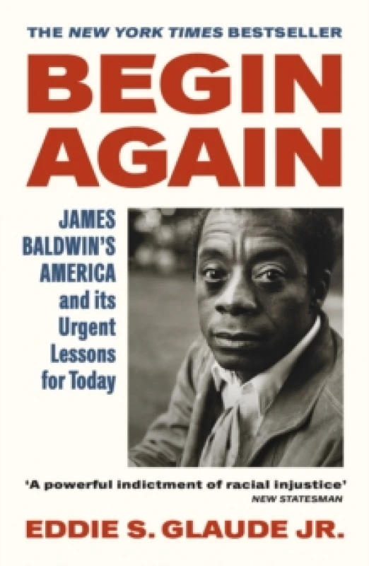 Image of Begin Again : James Baldwins America and Its Urgent Lessons for Today Paperback / softback