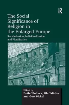 Image of The Social Significance of Religion in the Enlarged EuropeSecularization Individualization and Pluralization