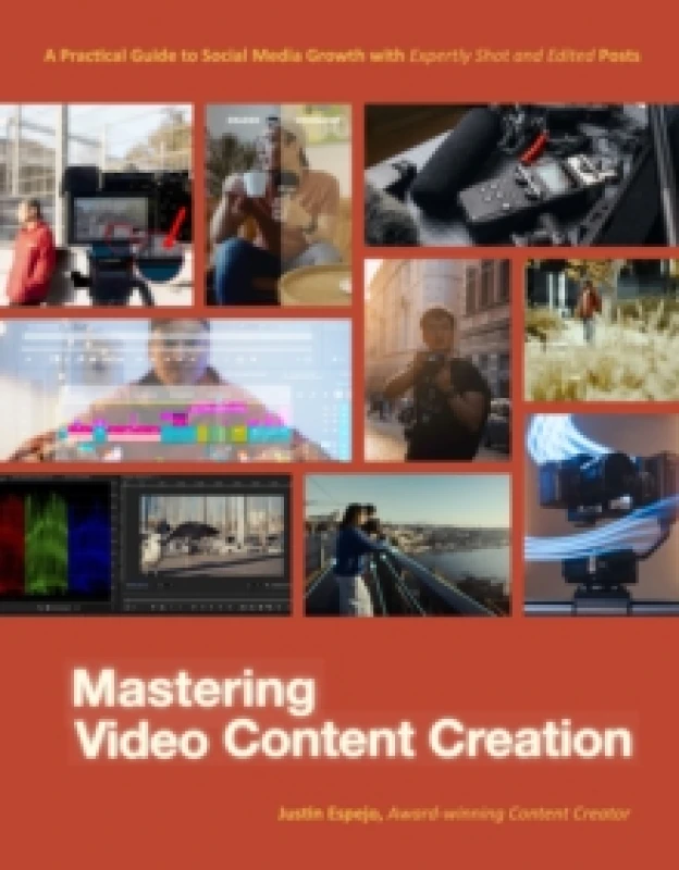 Image of Mastering Video Content Creation : A Practical Guide to Social Media Growth with Expertly Shot and Edited Posts Paperback / softback