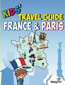 Image of Kids' Travel Guide - France & Paris : The Fun Way to Discover the France & Paris-Especially for Kids