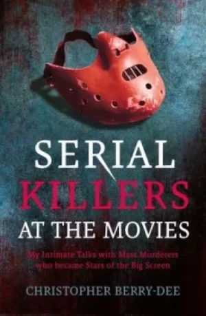 Image of Serial Killers at the Movies by Christopher Berry-Dee