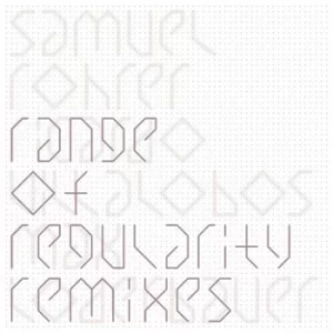 Image of Range of Regularity Remixes by Samuel Rohrer Vinyl Album