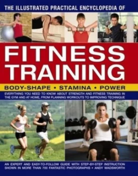 Image of The Illustrated Practical Encyclopedia of Fitness Training by Andy Wadsworth Book