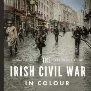 Image of The Irish Civil War in Colour by Michael B. Barry