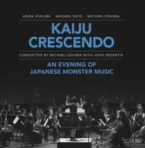Image of Kaiju Crescendo An Evening of Japanese Monster Music by Akira Ifukube CD Album