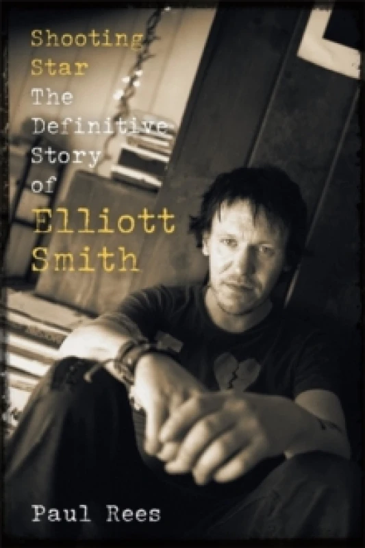 Image of Shooting Star : The Definitive Story of Elliott Smith Hardback