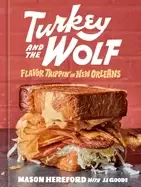 Image of turkey and the wolf flavor trippin in new orleans a cookbook