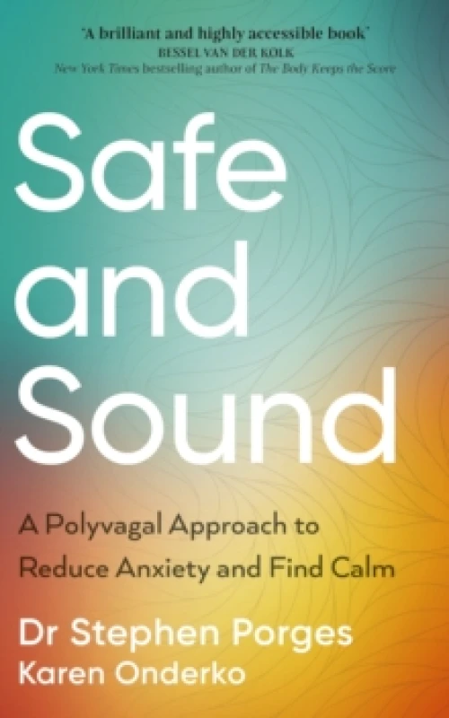 Image of Safe and Sound : A Polyvagal Approach to Reduce Anxiety and Find Calm Paperback / softback