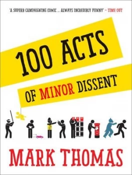 Image of 100 Acts of Minor Dissent by Mark Thomas Paperback
