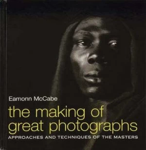 Image of The Making of Great Photographs by Eamonn Mccabe Hardback