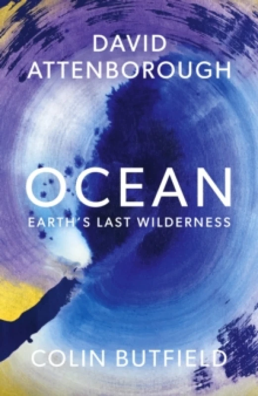Image of Ocean : Earth's Last Wilderness - THE LANDMARK NEW BOOK BY DAVID ATTENBOROUGH Hardback