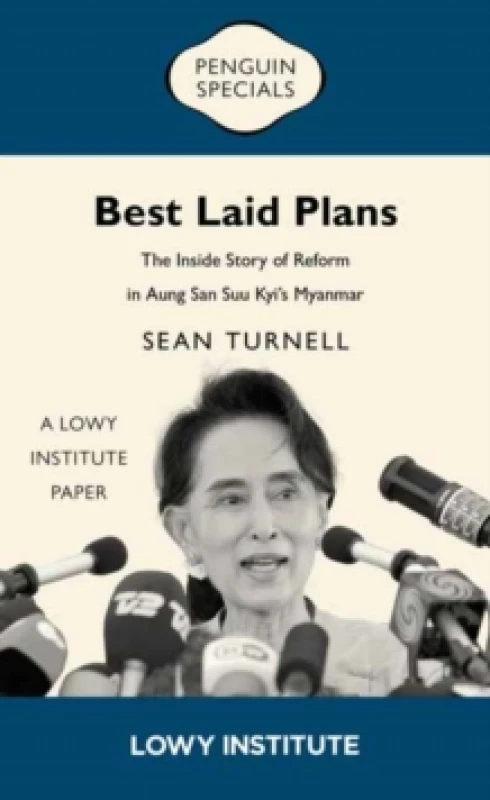 Image of Best Laid Plans : A Lowy Institute Paper: Penguin Special: The Inside Story of Reform in Aung San Suu Kyis Myanmar Paperback / softback