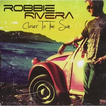 Image of Robbie Rivera - Closer to the Sun CD